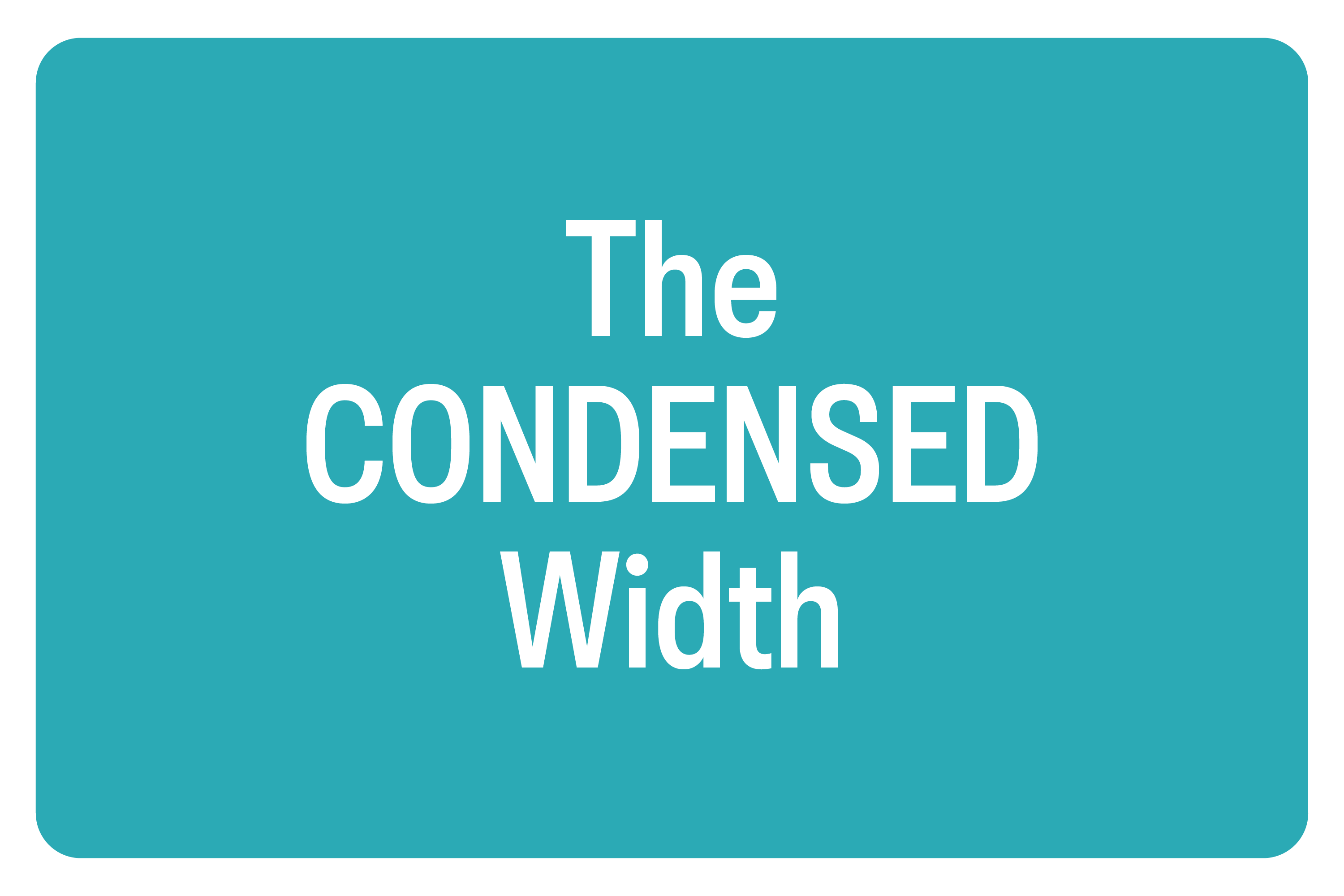 The CONDENSED Width